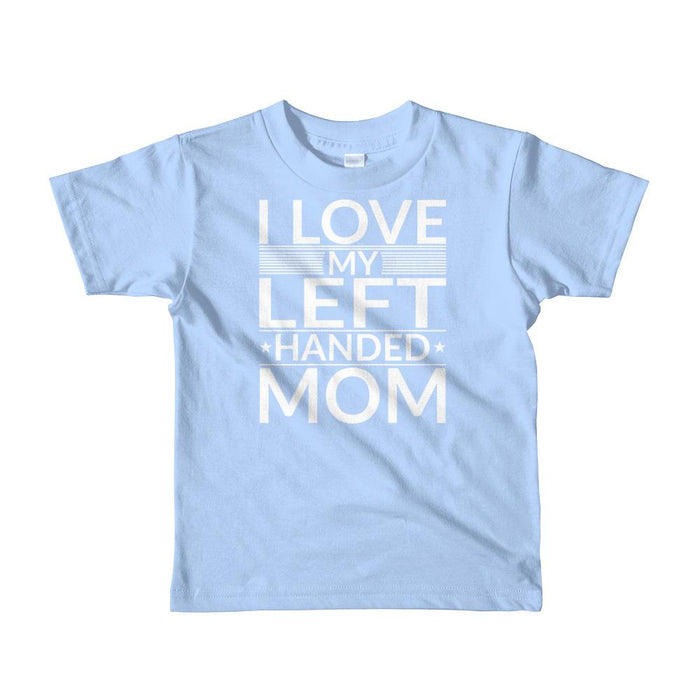 I Love My Left Handed Mom Short Sleeve Kids T-shirt