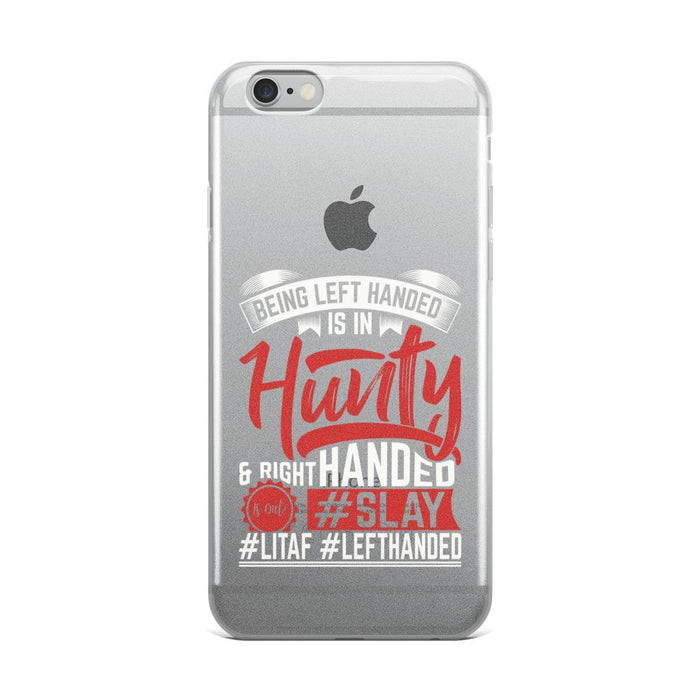 Being Left Handed Is In Hunty IPhone Case