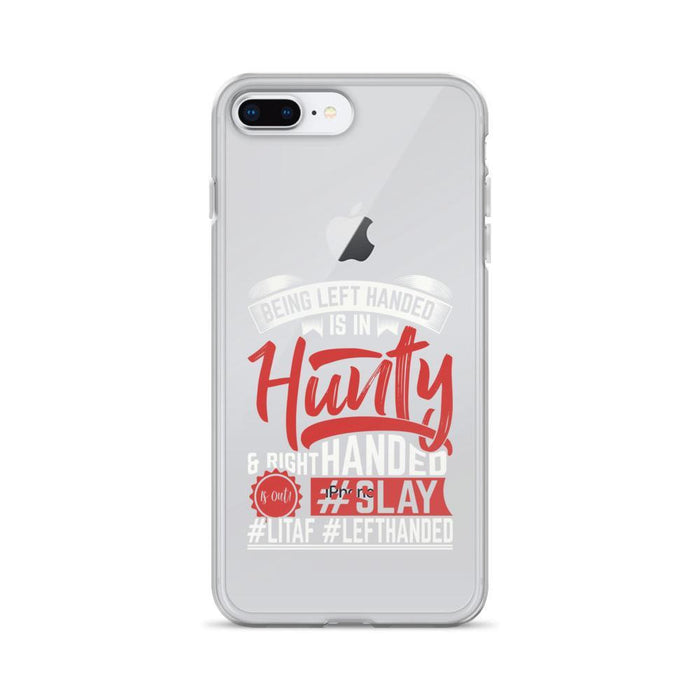Being Left Handed Is In Hunty IPhone Case