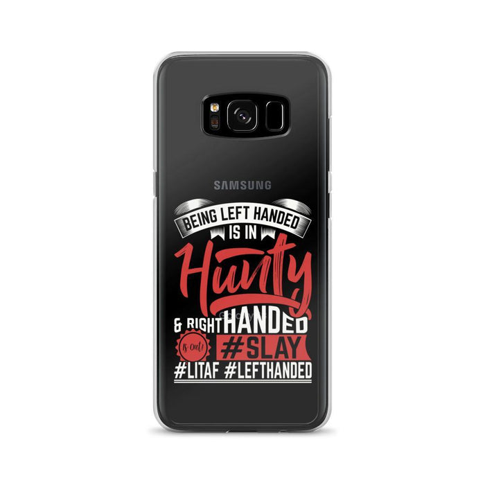 Being Left Handed Is In Hunty Samsung Case
