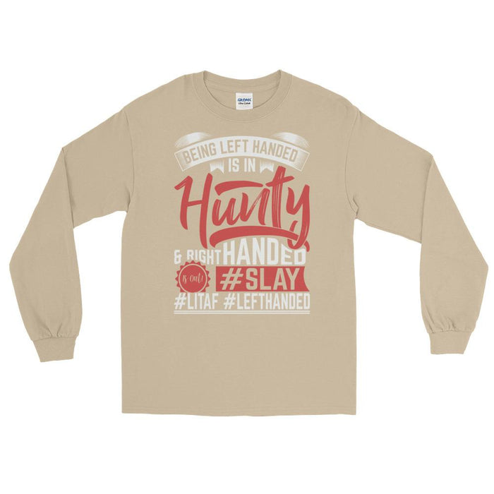 Being Left Handed Is In Hunty Unisex Long Sleeve T-Shirt