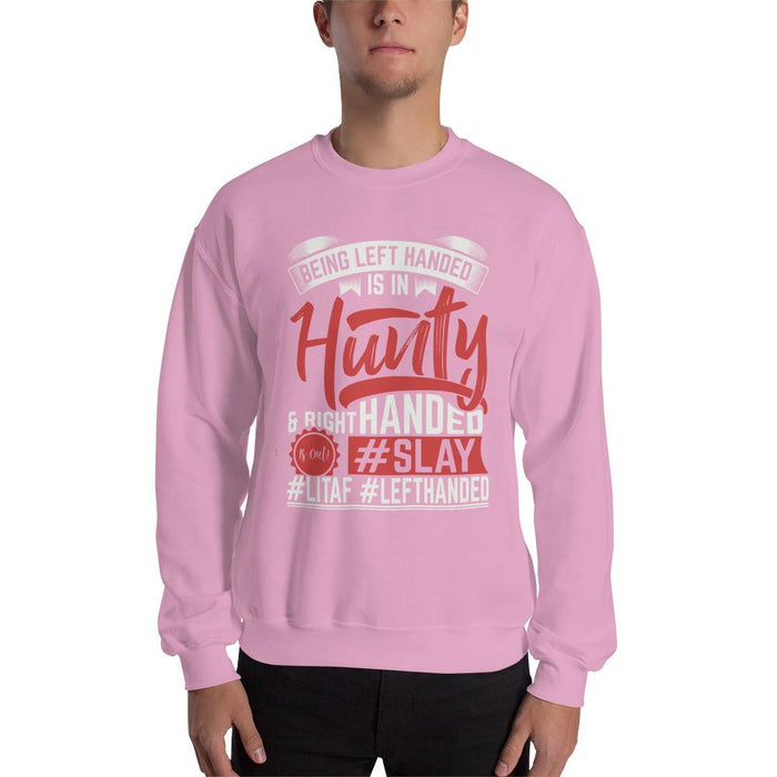 Being Left Handed Is In Hunty Unisex Sweatshirt