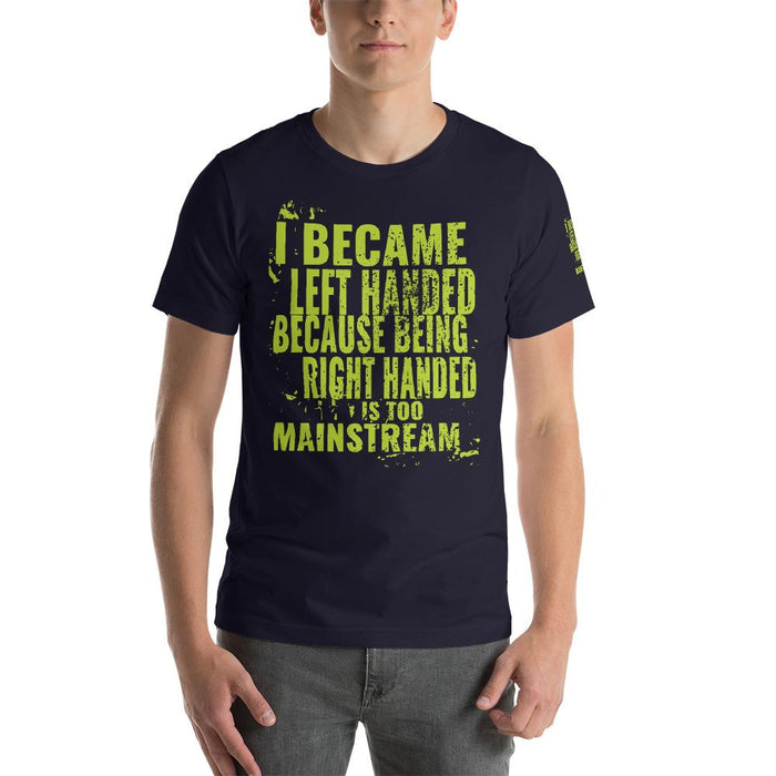 I Became Left Handed Because Being Right Handed Is Too Mainstream Short-Sleeve Unisex T-Shirt | Branded Left Sleeve