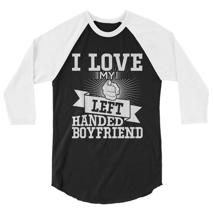 I Love My Left Handed Boyfriend Unisex 3/4 Sleeve Raglan Shirt