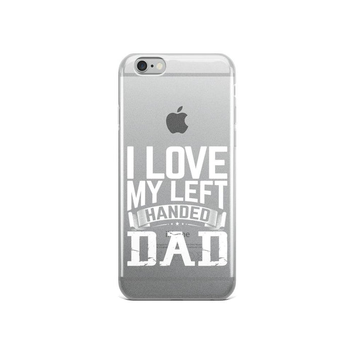 I Love My Left Handed Dad IPhone Case