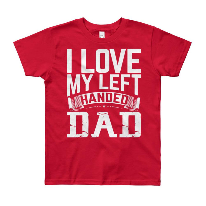 I Love My Left Handed Dad Kids/Youth Short Sleeve T-Shirt