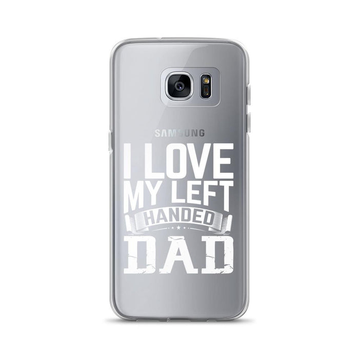 I Love My Left Handed Dad Samsung Case