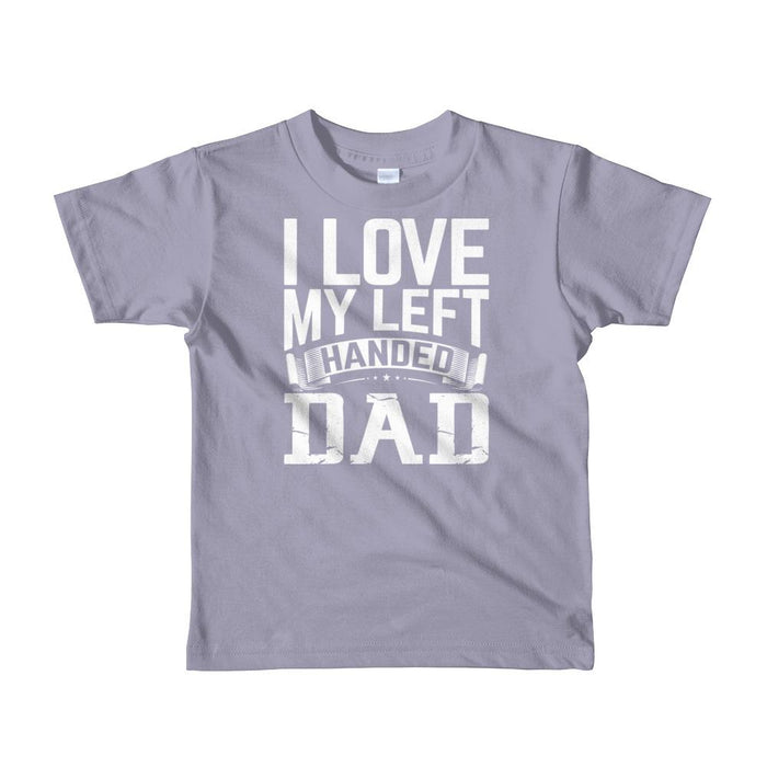 I Love My Left Handed Dad Short Sleeve Kids T-shirt
