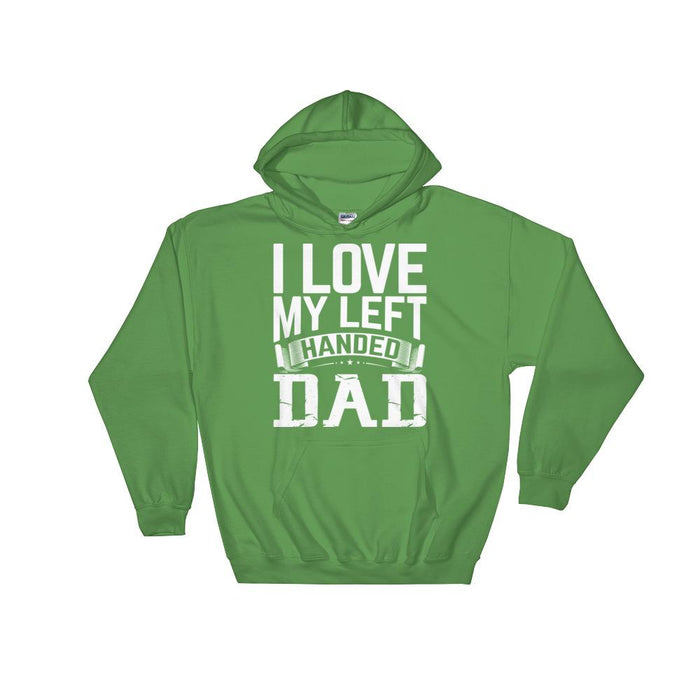 I Love My Left Handed Dad Unisex Hooded Sweatshirt
