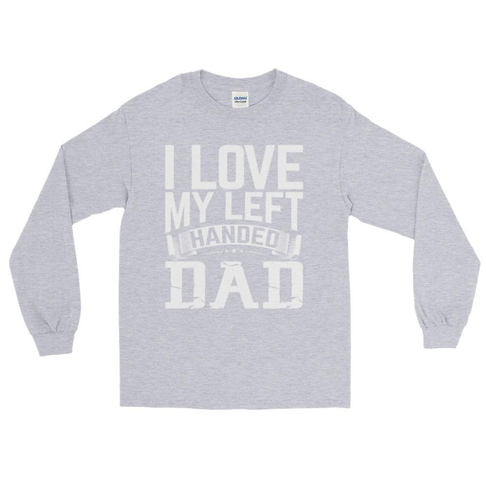 I Love My Left Handed Dad Unisex Long Sleeve T-Shirt