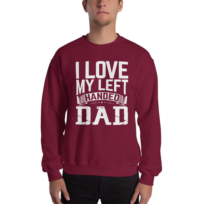 I Love My Left Handed Dad Unisex Sweatshirt