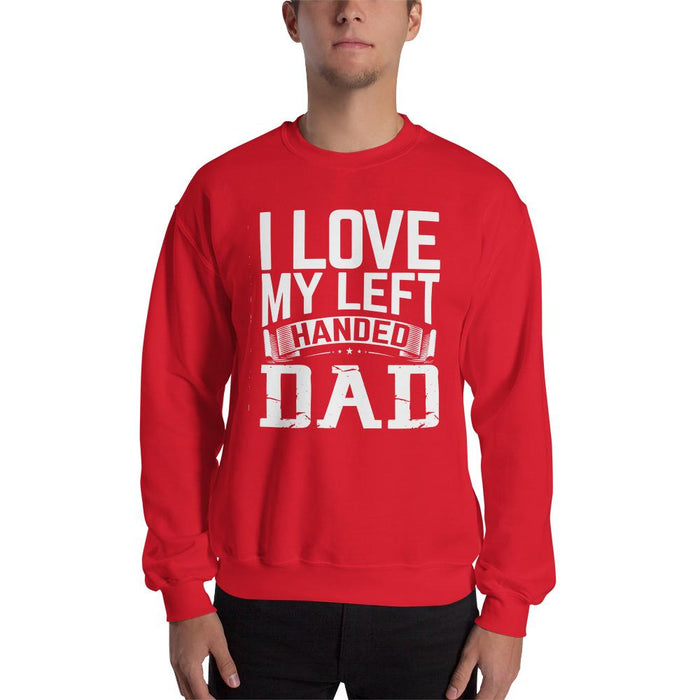 I Love My Left Handed Dad Unisex Sweatshirt