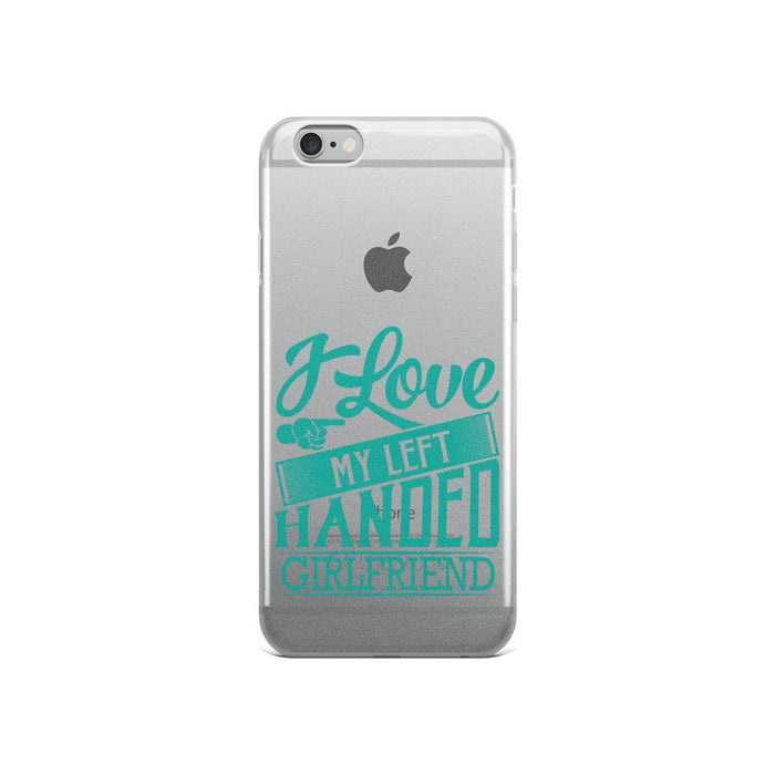 I Love My Left Handed Girlfriend IPhone Case