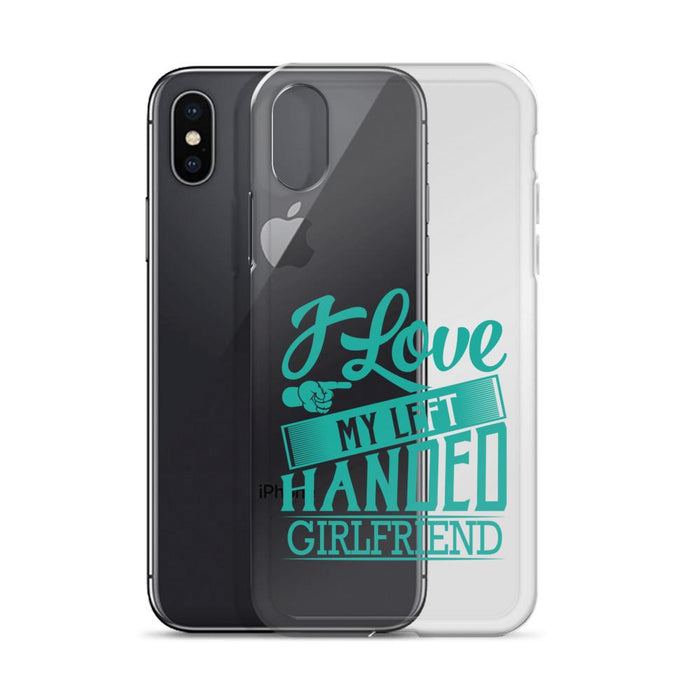 I Love My Left Handed Girlfriend IPhone Case