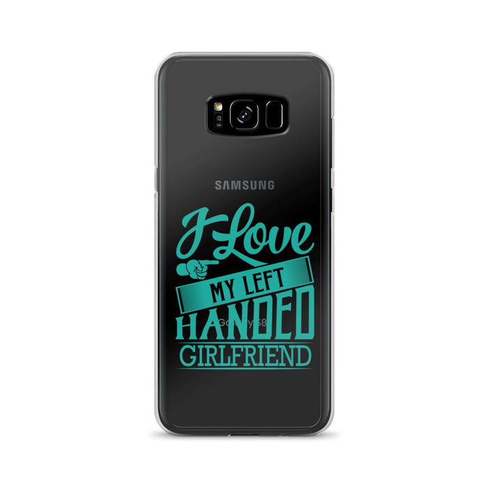 I Love My Left Handed Girlfriend Samsung Case