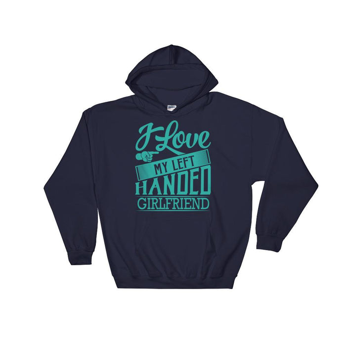 I Love My Left Handed Girlfriend Unisex Hooded Sweatshirt