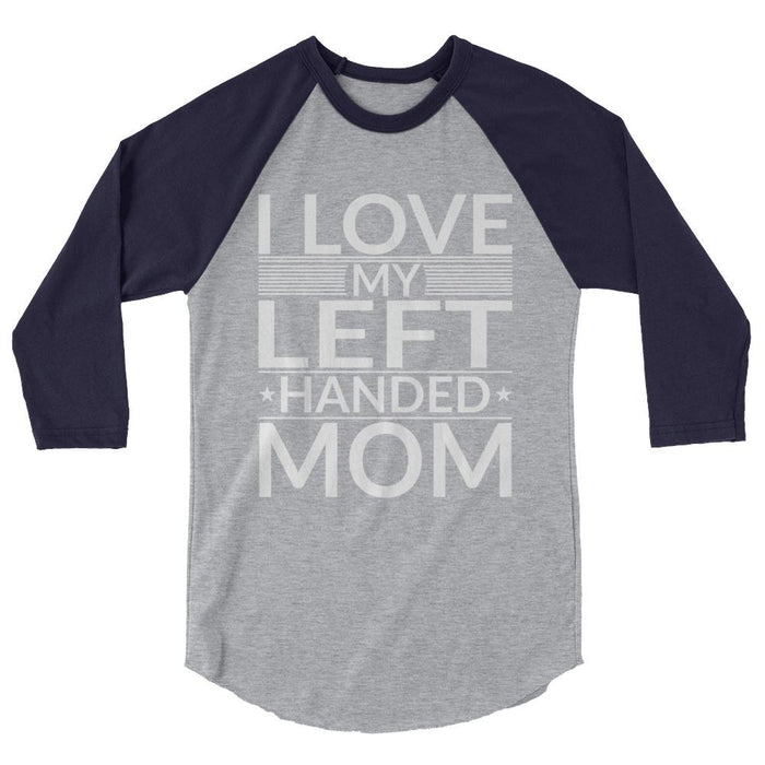 I Love My Left Handed Mom 3/4 Sleeve Raglan Shirt