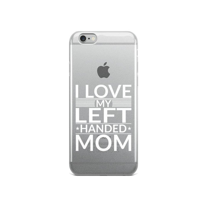 I Love My Left Handed Mom IPhone Case