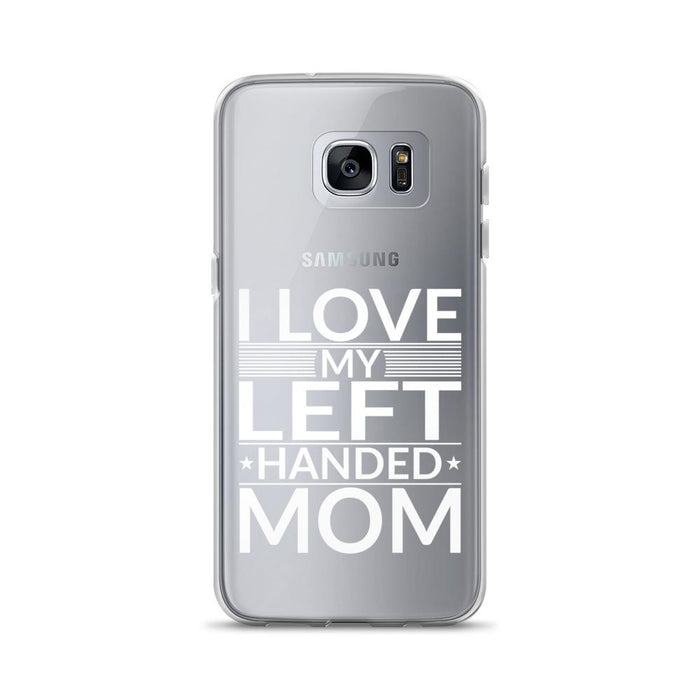 I Love My Left Handed Mom Samsung Case