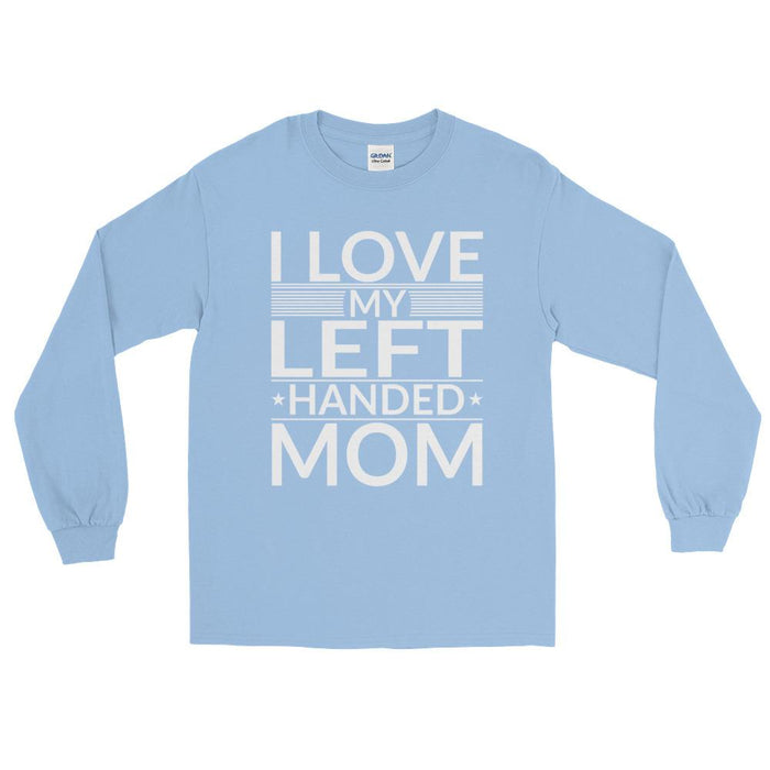 I Love My Left Handed Mom Unisex Long Sleeve T-Shirt