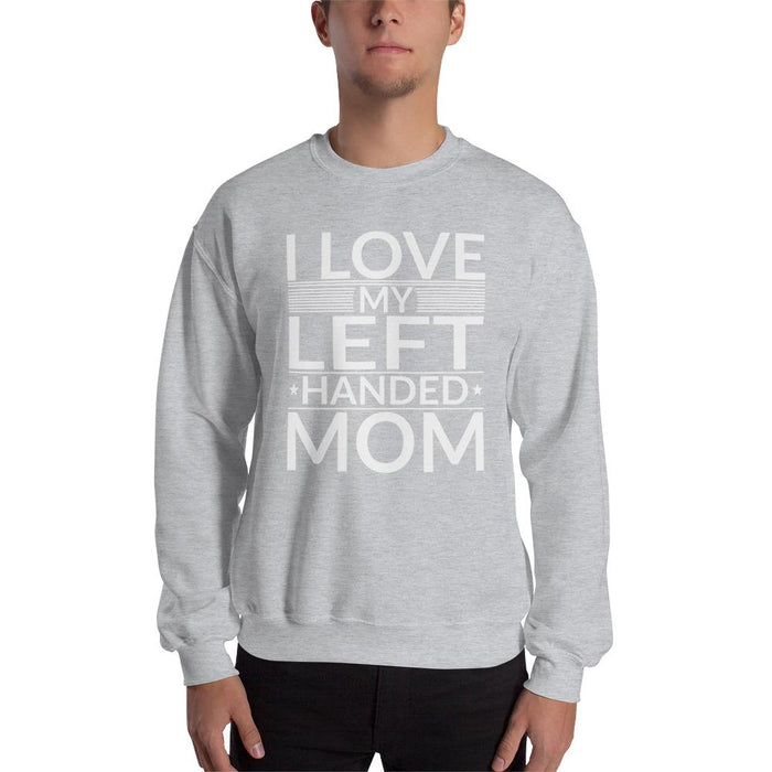 I Love My Left Handed Mom Unisex Sweatshirt