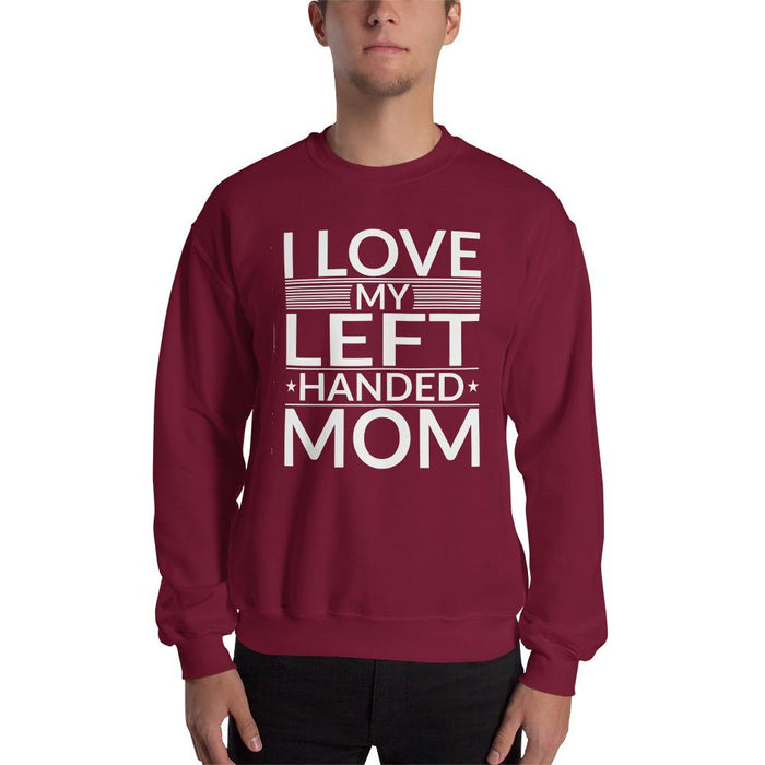 I Love My Left Handed Mom Unisex Sweatshirt