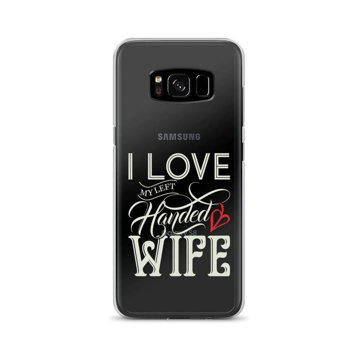 I Love My Left Handed Wife Samsung Case