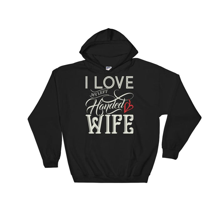 I Love My Left Handed Wife Unisex Hooded Sweatshirt