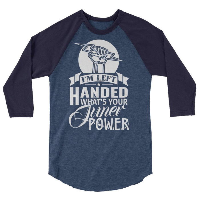 I'm Left Handed What's Your Super Power 3/4 Sleeve Raglan Shirt