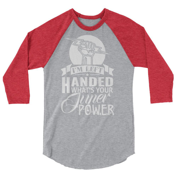 I'm Left Handed What's Your Super Power 3/4 Sleeve Raglan Shirt