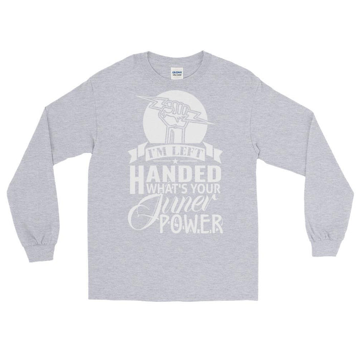 I'm Left Handed What's Your Super Power Unisex Long Sleeve T-Shirt