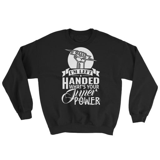 I'm Left Handed What's Your Super Power Unisex Sweatshirt