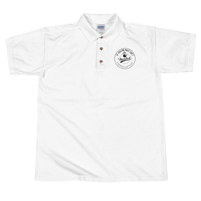 If You're Not Left Handed Something Isn't Right Men's Polo Shirt | Left Chest Embroidery | White