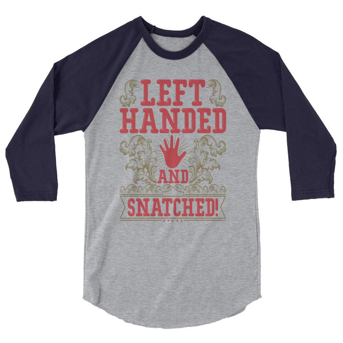 Left Handed And Snatched! 3/4 Sleeve Raglan Shirt