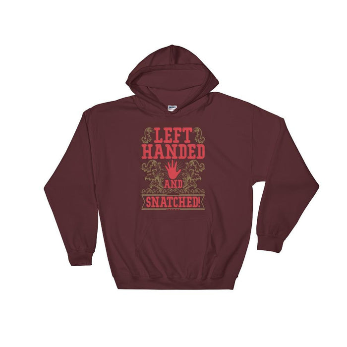Left Handed And Snatched! Unisex Hooded Sweatshirt