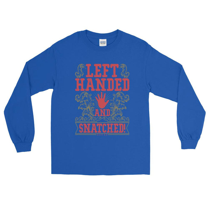 Left Handed And Snatched! Unisex Long Sleeve T-Shirt