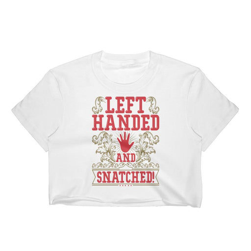Left Handed And Snatched! Women's Crop Top