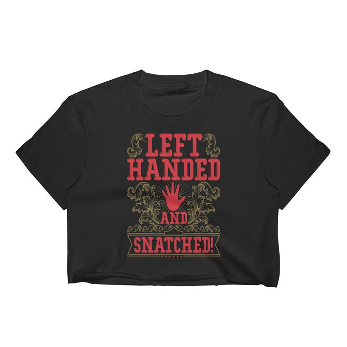 Left Handed And Snatched! Women's Crop Top
