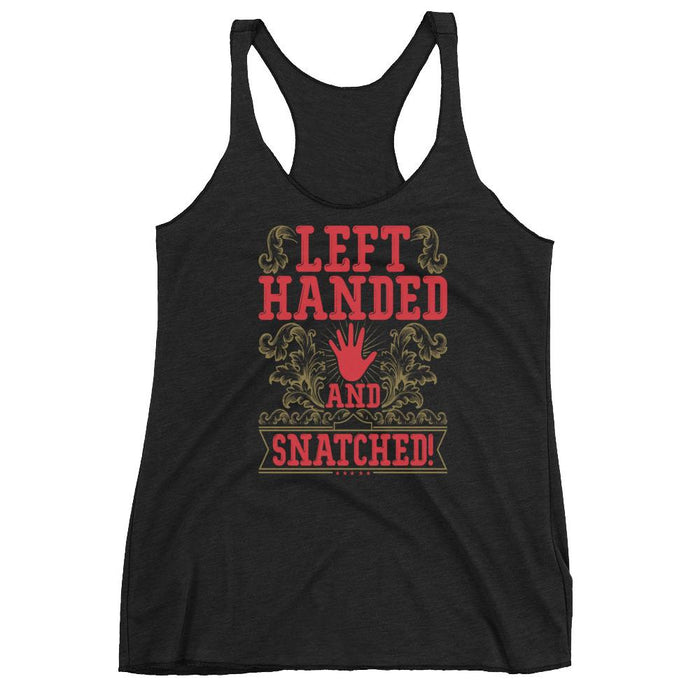 Left Handed And Snatched! Women's Racerback Tank