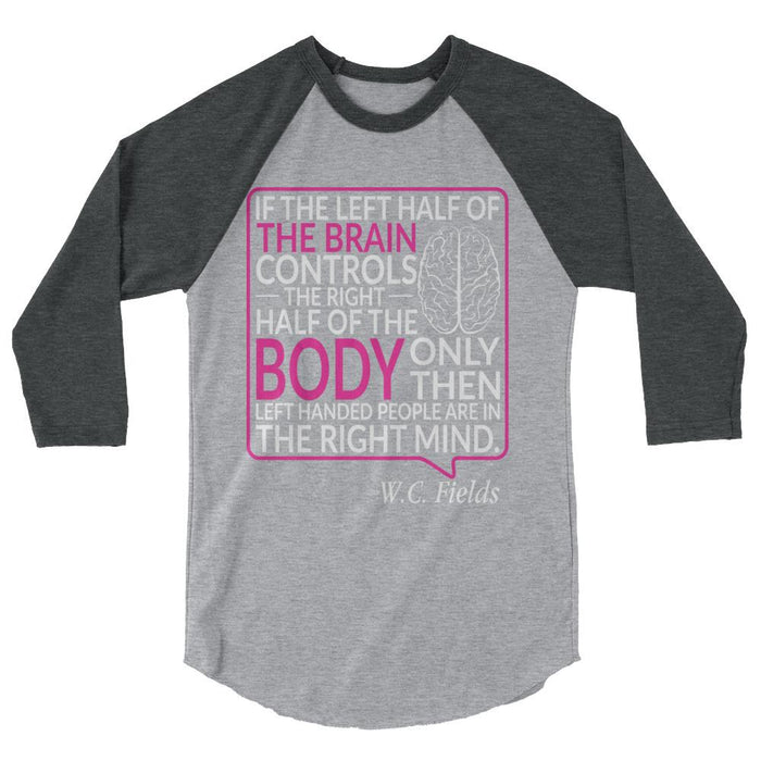 Left Handed People Are In The Right Mind Raglan Baseball Shirt