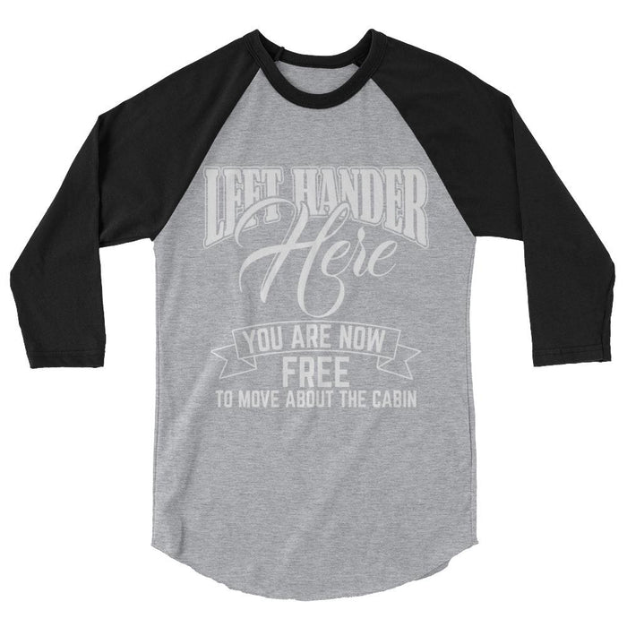 Left Hander Here You Are Now Free To Move About The Cabin 3/4 Sleeve Raglan Shirt