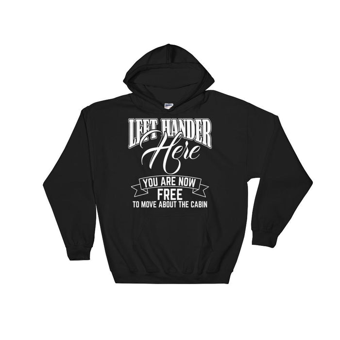 Left Hander Here You Are Now Free To Move About The Cabin Unisex Hooded Sweatshirt