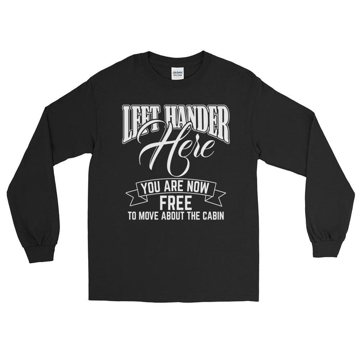 Left Hander Here You Are Now Free To Move About The Cabin Unisex Long Sleeve T-Shirt