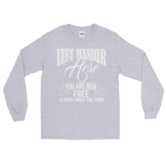 Left Hander Here You Are Now Free To Move About The Cabin Unisex Long Sleeve T-Shirt