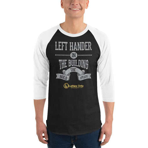 Left Hander In The Building Hold The Applause 3/4 Sleeve Raglan Baseball Shirt | Front Logo