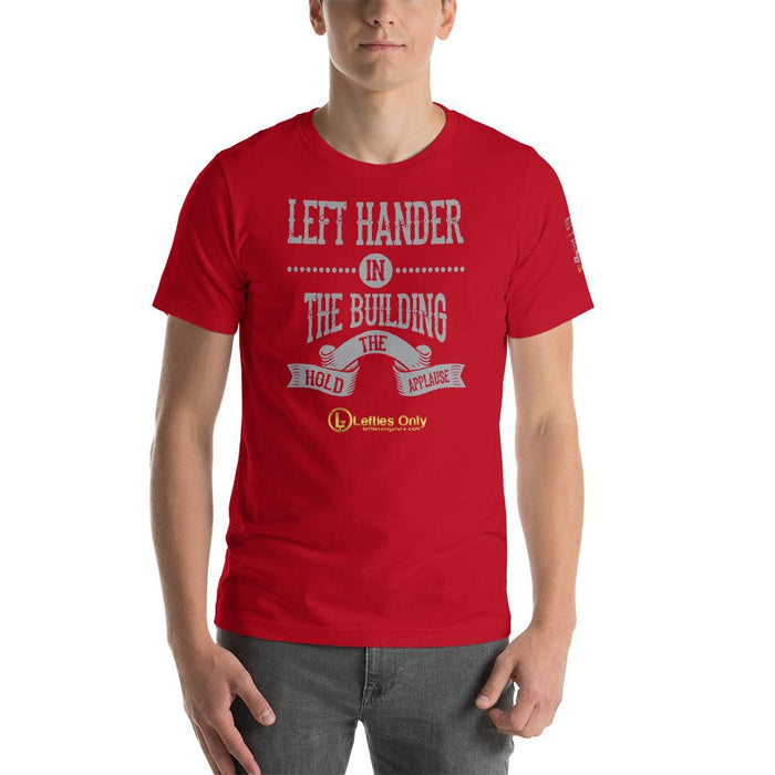 Left Hander In The Building Hold The Applause Short-Sleeve Unisex T-Shirt | Branded Left Sleeve | Front Logo