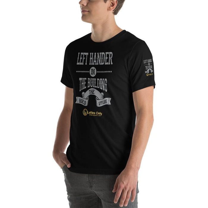 Left Hander In The Building Hold The Applause Short-Sleeve Unisex T-Shirt | Branded Left Sleeve | Front Logo