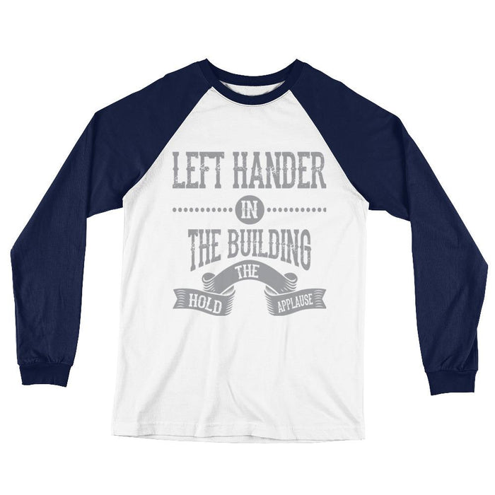 Left Hander In The Building Long Sleeve Baseball T-Shirt