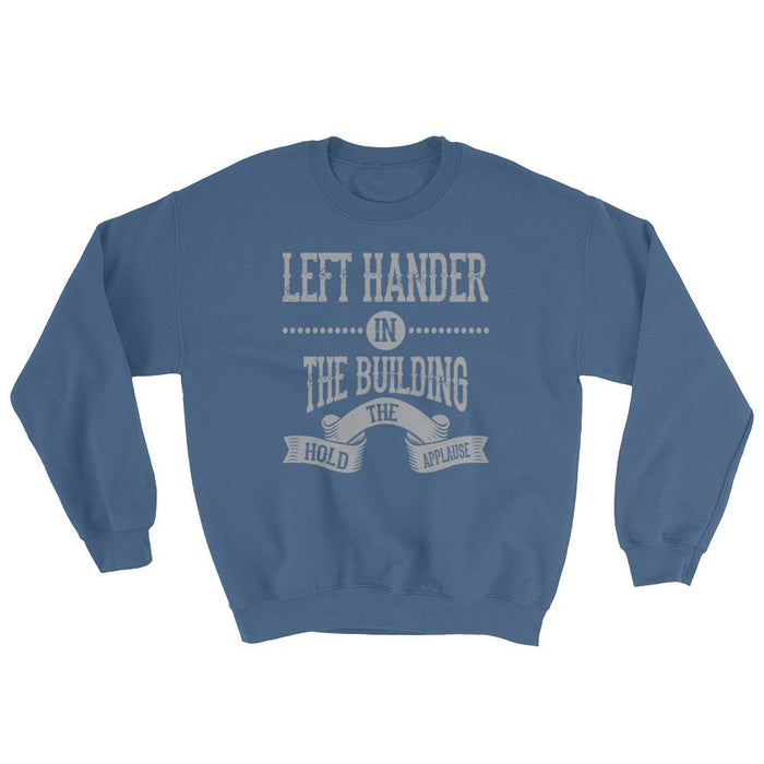 Left Hander In The Building Unisex Sweatshirt