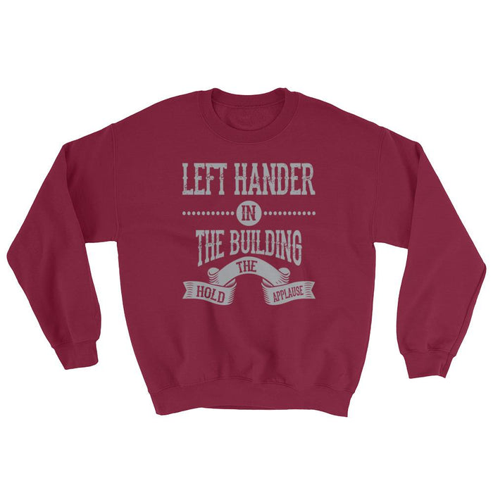 Left Hander In The Building Unisex Sweatshirt